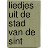 Liedjes uit de stad van de Sint by Unknown