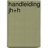 Handleiding JH+H door Onbekend