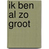Ik ben al zo groot door Georgie Birkett