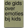 De gids over emoties bij kids door Susan van Asten