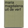 Maria Magdalena uit de verf door Danielle van Dijk
