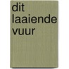 Dit laaiende vuur door Estelle Laure