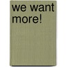 We want more! by Peter van der Heide