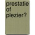 Prestatie of plezier?