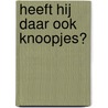 Heeft hij daar ook knoopjes? door Frans Pointl