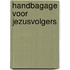 Handbagage voor Jezusvolgers