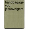 Handbagage voor Jezusvolgers door Rob van Houwelingen