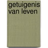 Getuigenis van Leven by Erik Galle