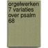 Orgelwerken 7 variaties over psalm 68