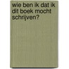Wie ben ik dat ik dit boek mocht schrijven? by TimZingt