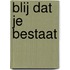 Blij dat je bestaat