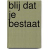 Blij dat je bestaat door Cocky Drost