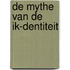 De mythe van de ik-dentiteit