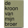 De kroon van mijn broer by Mindy Starns Clark