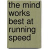 The mind works best at running speed door Peter Ampe