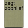 Zegt zoonlief door Chantal Pattyn