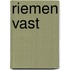 Riemen vast