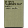 Oneerlijke handelspraktijken jegens consumenten by D.W.F. Verkade