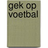 Gek op voetbal by Valentin Verthé