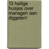 13 Heilige huisjes over managen aan diggelen! door Maaike Thiecke