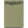 Magisch! door Phil van Tongeren