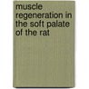 Muscle regeneration in the soft palate of the rat door Onbekend