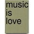 Music is Love