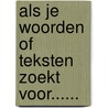 Als je woorden of teksten zoekt voor...... door Peter Wezenberg