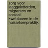 Zorg voor laaggeletterden, migranten en sociaal kwetsbaren in de huisartsenpraktijk by Unknown