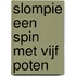 Slompie een spin met vijf poten