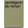 Opvliegers! de roman door Sabine van den Eynden