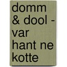 Domm & dool - var hant ne kotte door Onbekend