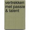 Vertrekken met passie & talent door Debisschop Marc