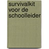 Survivalkit voor de schoolleider by Vandoninck Anne-Marie