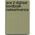 Ace 2 Digitaal bordboek netwerkversie