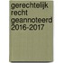 Gerechtelijk recht geannoteerd 2016-2017