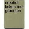 Creatief koken met groenten door Bettina Matthaei