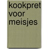 Kookpret voor meisjes door Christelle Chatel