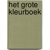 Het grote kleurboek by Unknown