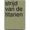 Strijd van de titanen door Simone Kramer
