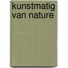 Kunstmatig van nature door Jos de Mul