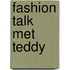 Fashion talk met Teddy