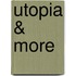 Utopia & More