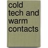 Cold tech and warm contacts by Lotte Willemsen