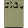 Zo tollig en zwarrig door Klaas Driebergen