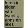 Leren in tijden van tweets, apps en likes door Sibrenne Wagenaar
