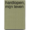 Hardlopen, mijn leven door Aart Stigter