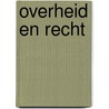 Overheid en recht by Unknown