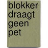 Blokker draagt geen pet door J. Blokker