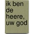 Ik ben de HEERE, uw God